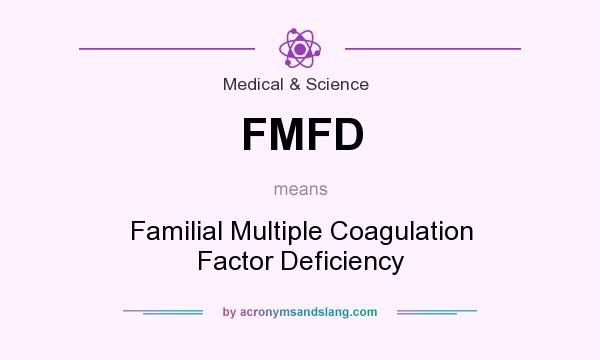 What does FMFD mean? It stands for Familial Multiple Coagulation Factor Deficiency