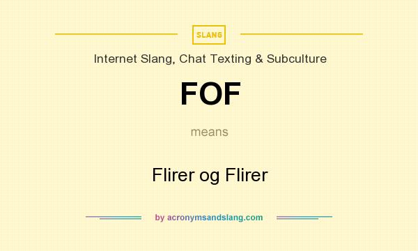 What does FOF mean? It stands for Flirer og Flirer