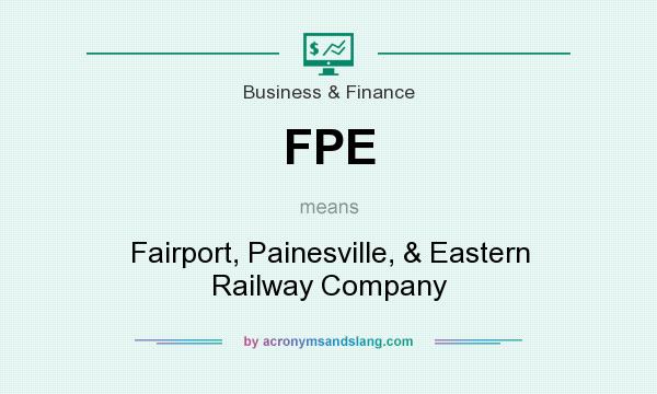 What does FPE mean? It stands for Fairport, Painesville, & Eastern Railway Company