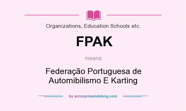 What does FPAK mean? It stands for Federação Portuguesa de Automibilismo E Karting