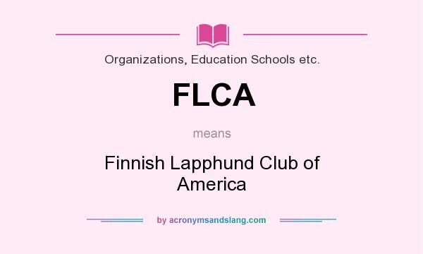 What does FLCA mean? It stands for Finnish Lapphund Club of America