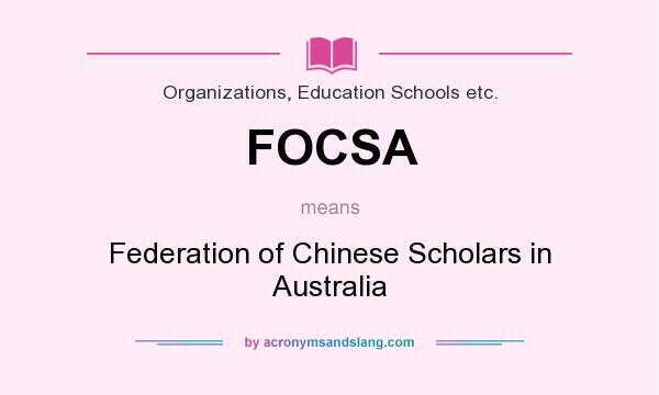 What does FOCSA mean? It stands for Federation of Chinese Scholars in Australia