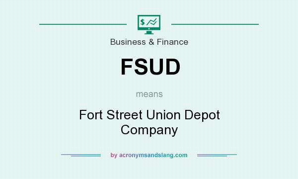What does FSUD mean? It stands for Fort Street Union Depot Company