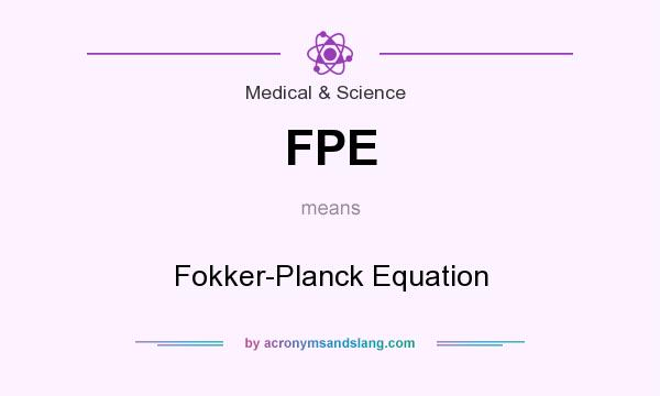 What does FPE mean? It stands for Fokker-Planck Equation