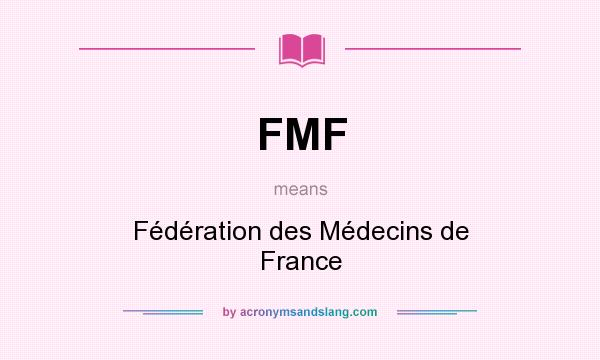 What does FMF mean? It stands for Fédération des Médecins de France