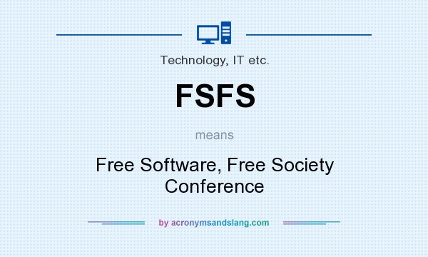 What does FSFS mean? It stands for Free Software, Free Society Conference