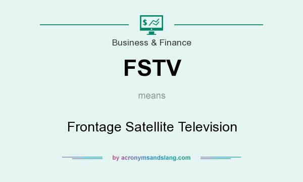 What does FSTV mean? It stands for Frontage Satellite Television