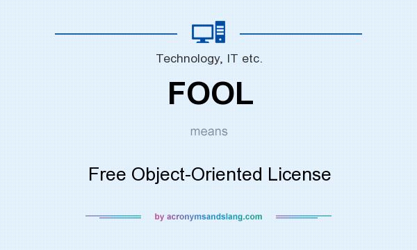What does FOOL mean? It stands for Free Object-Oriented License