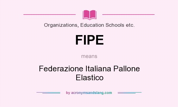 What does FIPE mean? It stands for Federazione Italiana Pallone Elastico