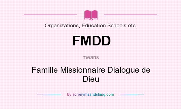 What does FMDD mean? It stands for Famille Missionnaire Dialogue de Dieu