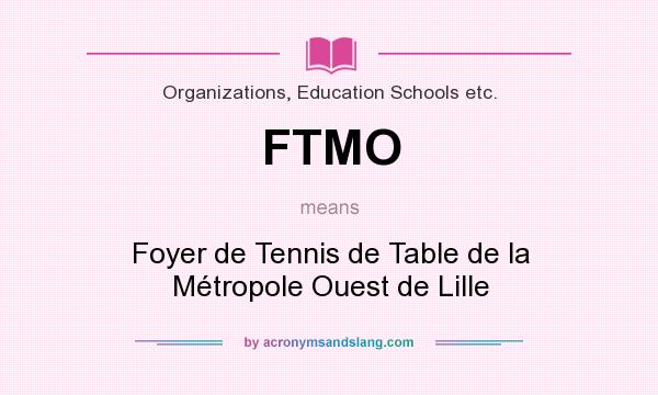 What does FTMO mean? It stands for Foyer de Tennis de Table de la Métropole Ouest de Lille