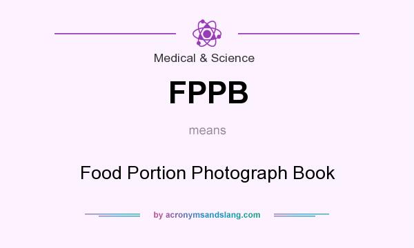 What does FPPB mean? It stands for Food Portion Photograph Book