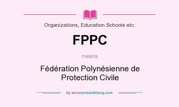 What does FPPC mean? It stands for Fédération Polynésienne de Protection Civile
