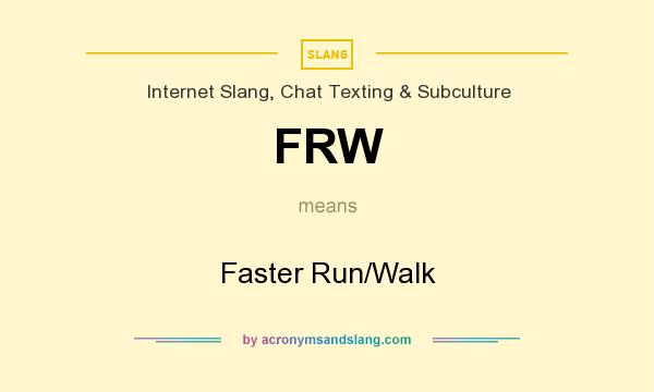What does FRW mean? It stands for Faster Run/Walk