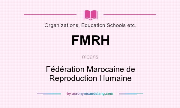 What does FMRH mean? It stands for Fédération Marocaine de Reproduction Humaine