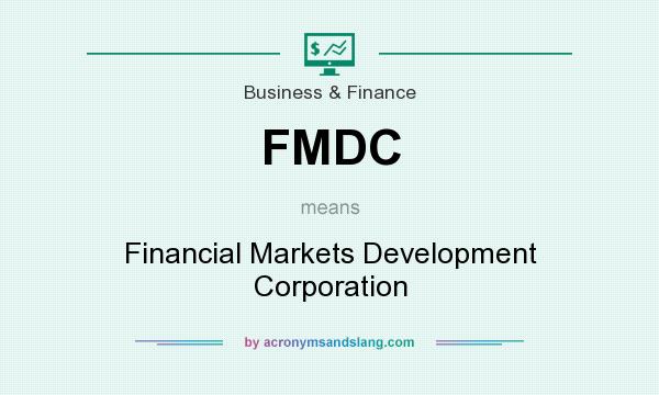 What does FMDC mean? It stands for Financial Markets Development Corporation