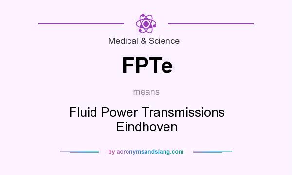 What does FPTe mean? It stands for Fluid Power Transmissions Eindhoven