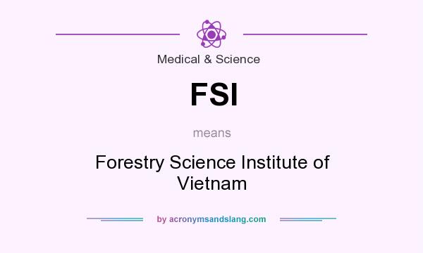 What does FSI mean? It stands for Forestry Science Institute of Vietnam