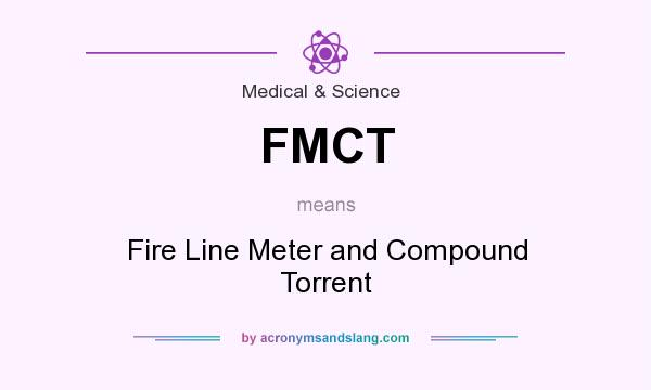 What does FMCT mean? It stands for Fire Line Meter and Compound Torrent