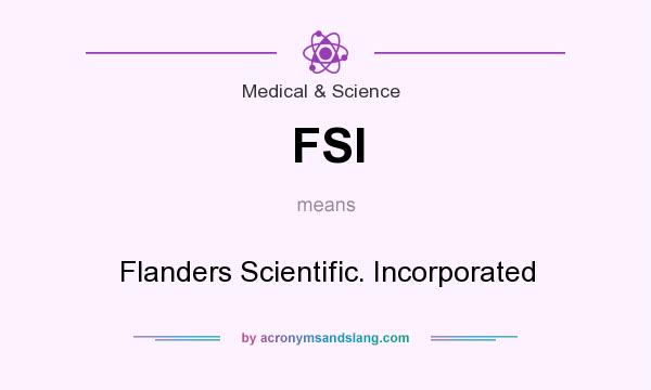What does FSI mean? It stands for Flanders Scientific. Incorporated
