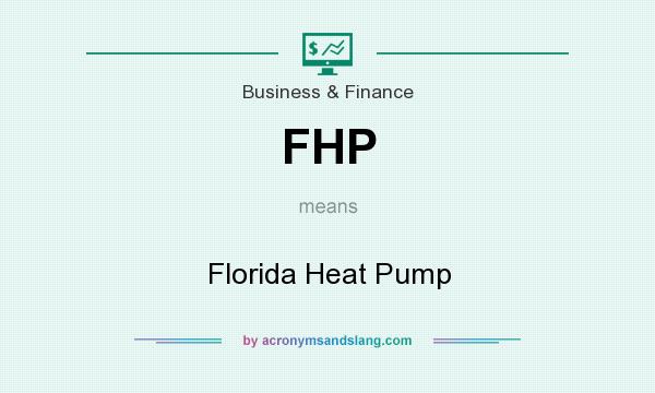 What does FHP mean? It stands for Florida Heat Pump