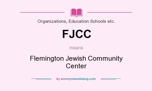 What does FJCC mean? It stands for Flemington Jewish Community Center