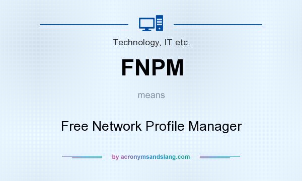 What does FNPM mean? It stands for Free Network Profile Manager
