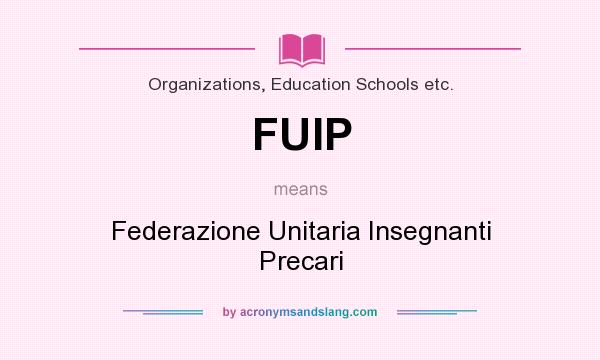 What does FUIP mean? It stands for Federazione Unitaria Insegnanti Precari