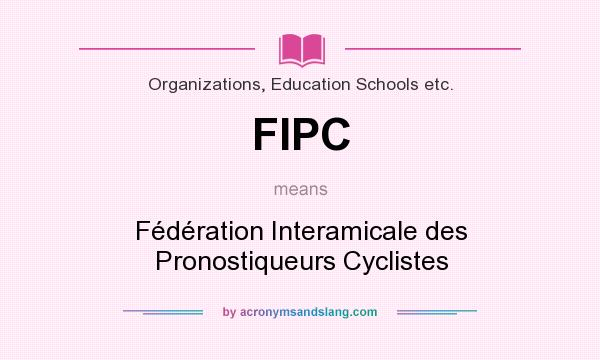 What does FIPC mean? It stands for Fédération Interamicale des Pronostiqueurs Cyclistes