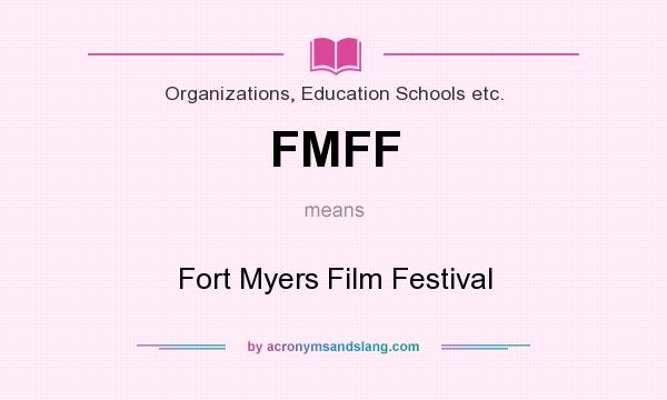 What does FMFF mean? It stands for Fort Myers Film Festival