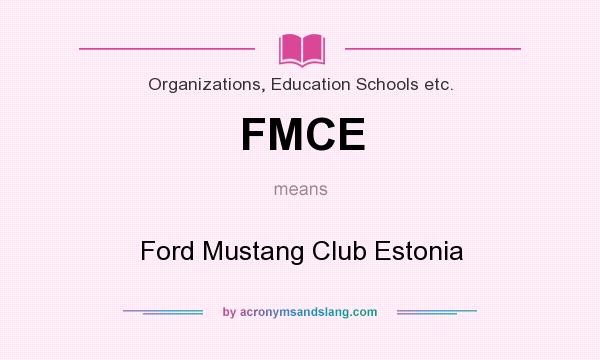 What does FMCE mean? It stands for Ford Mustang Club Estonia