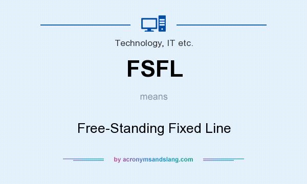 What does FSFL mean? It stands for Free-Standing Fixed Line