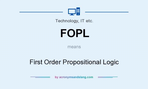 What does FOPL mean? It stands for First Order Propositional Logic