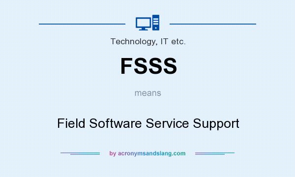 What does FSSS mean? It stands for Field Software Service Support