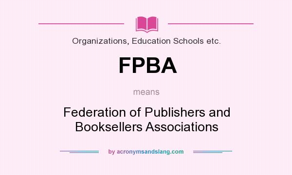 What does FPBA mean? It stands for Federation of Publishers and Booksellers Associations
