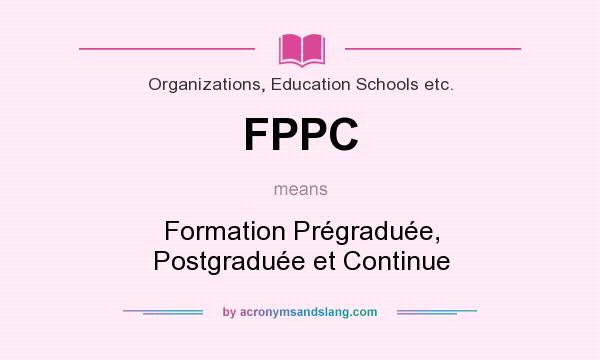What does FPPC mean? It stands for Formation Prégraduée, Postgraduée et Continue