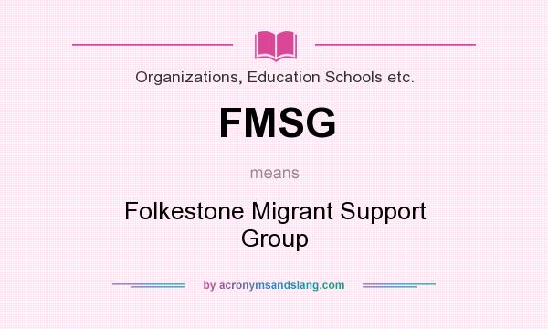 What does FMSG mean? It stands for Folkestone Migrant Support Group