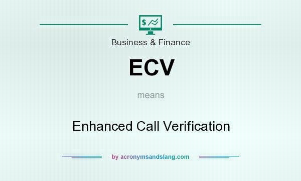 What does ECV mean? It stands for Enhanced Call Verification