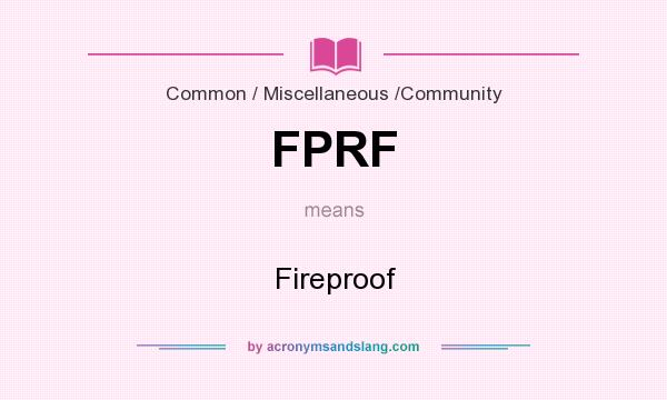 What does FPRF mean? It stands for Fireproof