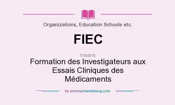 What does FIEC mean? It stands for Formation des Investigateurs aux Essais Cliniques des Médicaments