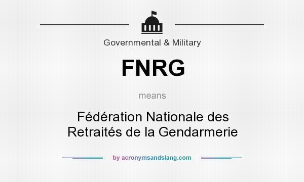 What does FNRG mean? It stands for Fédération Nationale des Retraités de la Gendarmerie