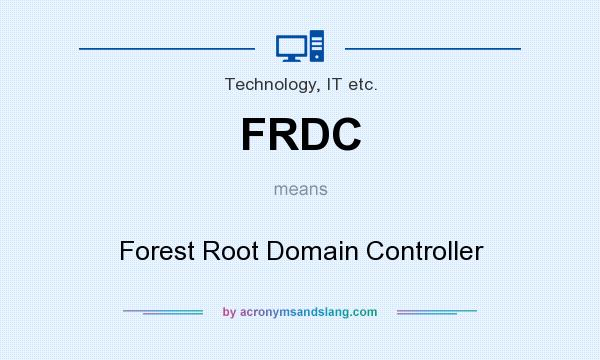 What does FRDC mean? It stands for Forest Root Domain Controller