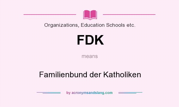 What does FDK mean? It stands for Familienbund der Katholiken