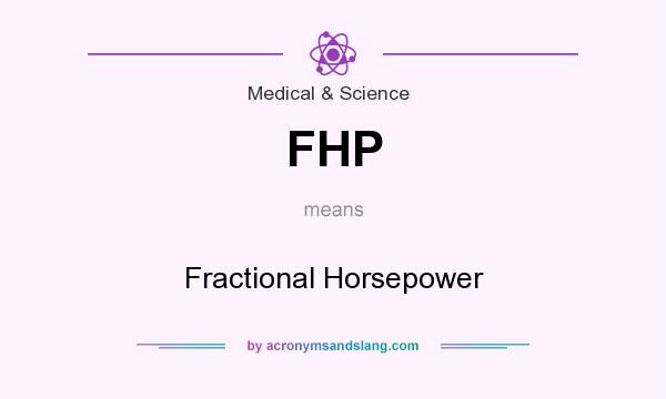 What does FHP mean? It stands for Fractional Horsepower