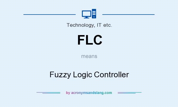 What does FLC mean? It stands for Fuzzy Logic Controller