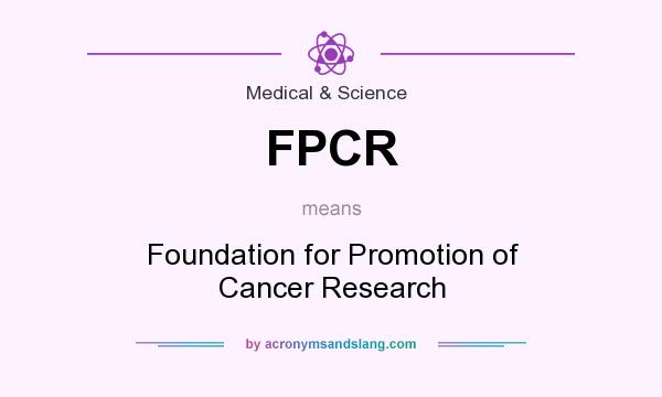 What does FPCR mean? It stands for Foundation for Promotion of Cancer Research
