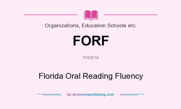 What does FORF mean? It stands for Florida Oral Reading Fluency