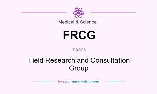 What does FRCG mean? It stands for Field Research and Consultation Group