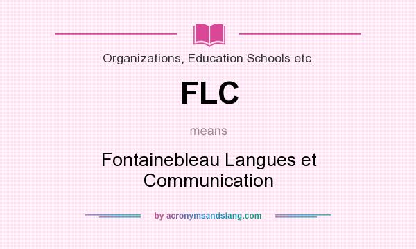 What does FLC mean? It stands for Fontainebleau Langues et Communication