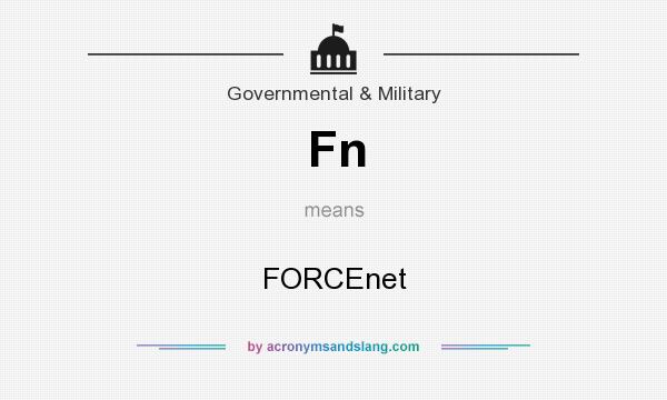 What does Fn mean? It stands for FORCEnet